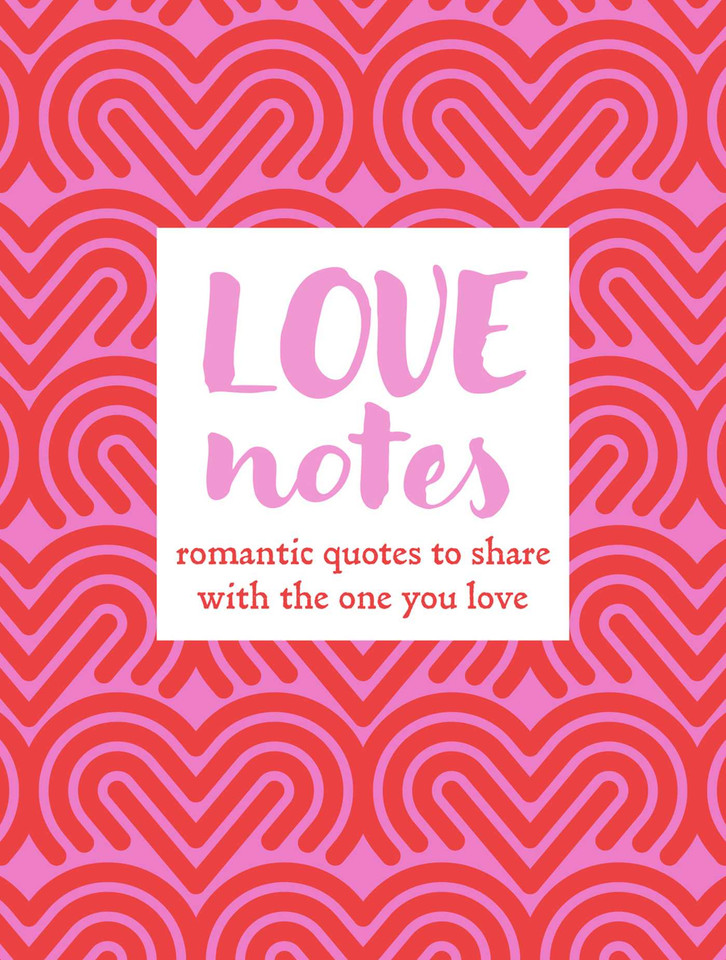 Love Notes: Romantic quotes to share with the one you love book cover by CICO Books