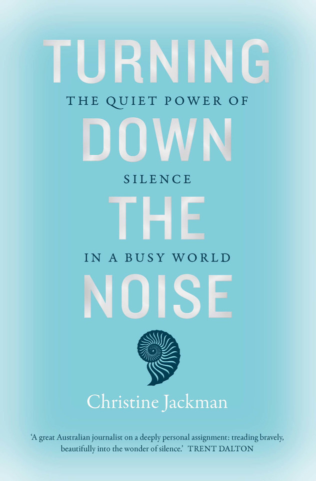 Turning Down The Noise: The quiet power of silence in a busy world book cover by Christine Jackman