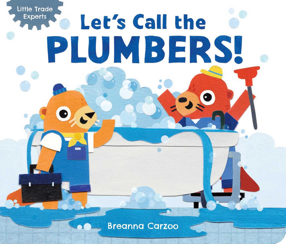 Let's Call the Plumbers! (Little Trade Experts) book cover by Breanna Carzoo