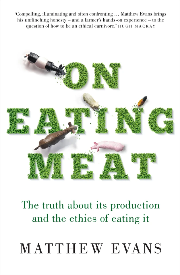 On Eating Meat: The truth about its production and the ethics of eating it book cover by Matthew Evans