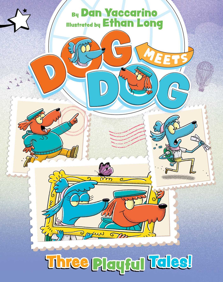 Three Playful Tales!: A Star Chapter Book (On the Loose in London!; Framed in Paris!; Super Sibling Mega Battle!) (Dog Meets Dog) book cover by Dan Yaccarino