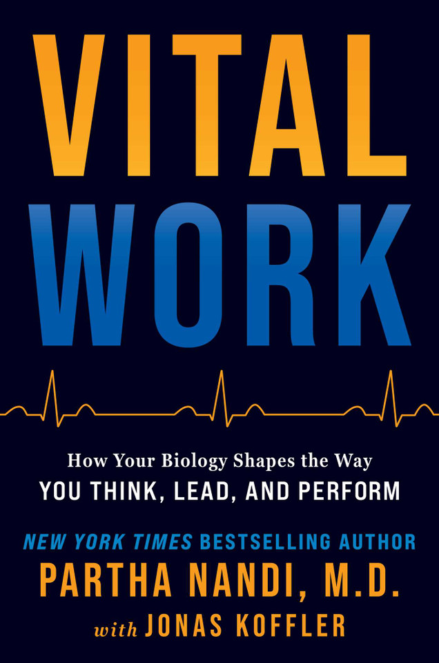 Vital Work: How Your Biology Shapes the Way You Think, Lead, and Perform book cover by Partha Nandi, Jonas Koffler