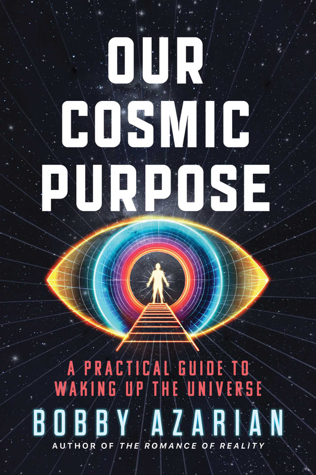 Our Cosmic Purpose: A Practical Guide to Waking Up the Universe book cover by Bobby Azarian