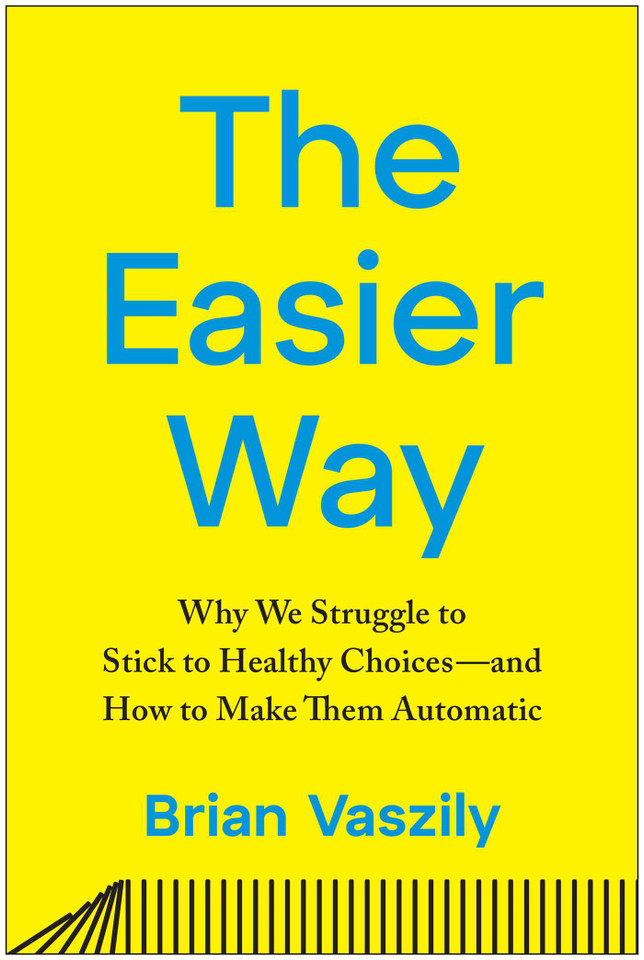 The Easier Way: Why We Struggle to Stick to Healthy Choices—and How to Make Them Automatic book cover by Brian Vaszily