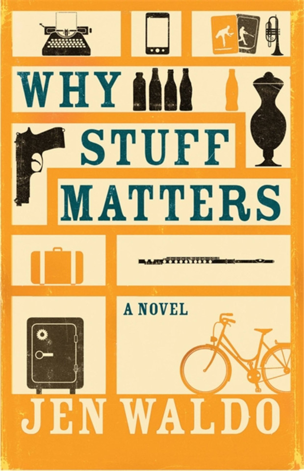 Why Stuff Matters: A Novel book cover by Jen Waldo