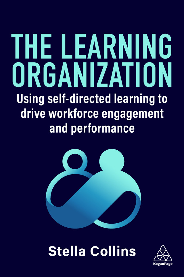 The Learning Organization: Using Self-Directed Learning to Drive Workforce Engagement and Performance book cover by Stella Collins