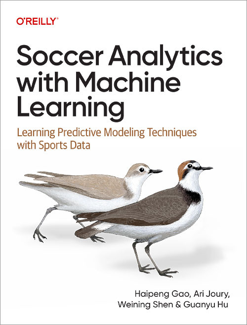 Soccer Analytics with Machine Learning: Learning Predictive Modeling Techniques with Sports Data book cover by Haipeng Gao, Ari Joury, Weining Shen, Guanyu Hu