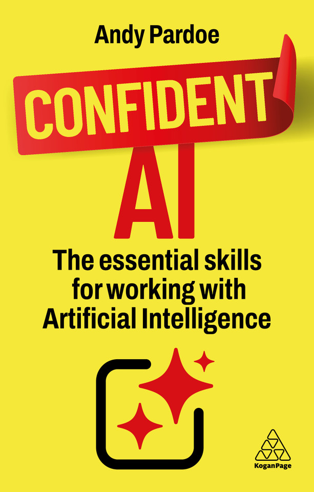Confident AI: The Essential Skills for Working With Artificial Intelligence (Confident Series) book cover by Andy Pardoe