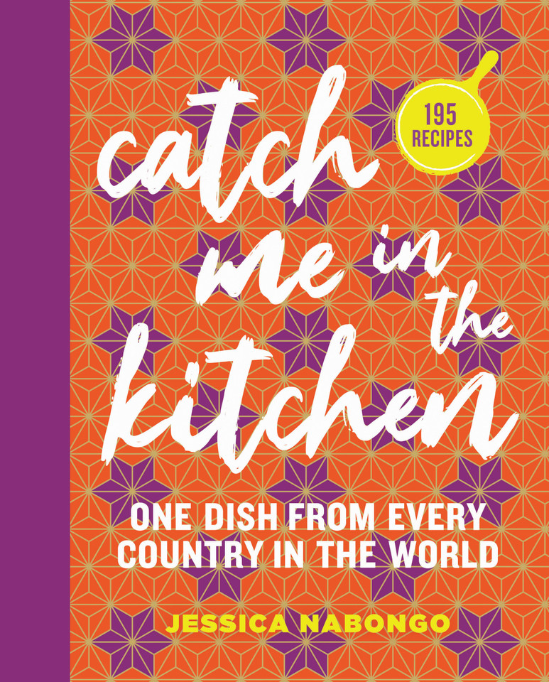 Catch Me in the Kitchen: 195 Recipes: One Dish From Every Country in the World book cover by Jessica Nabongo