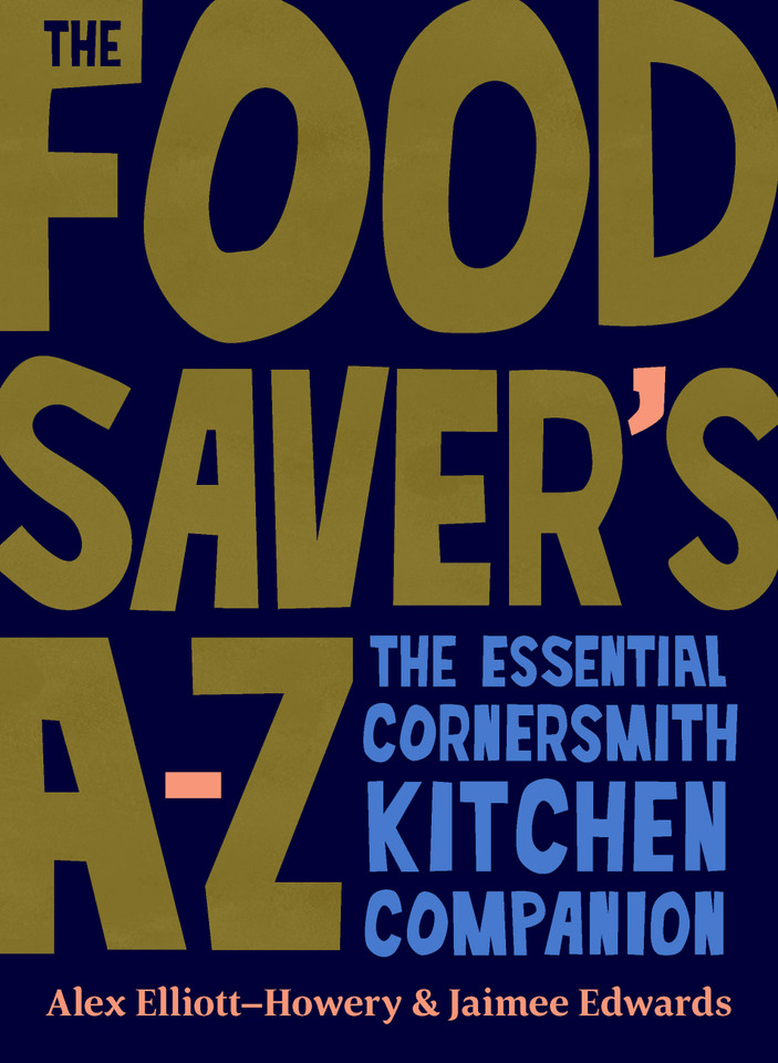 The Food Saver's A-Z: The essential Cornersmith kitchen companion book cover by Jaimee Edwards, Alex Elliott