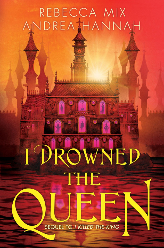 I Drowned the Queen (I Killed the King #2) book cover by Rebecca Mix, Andrea Hannah