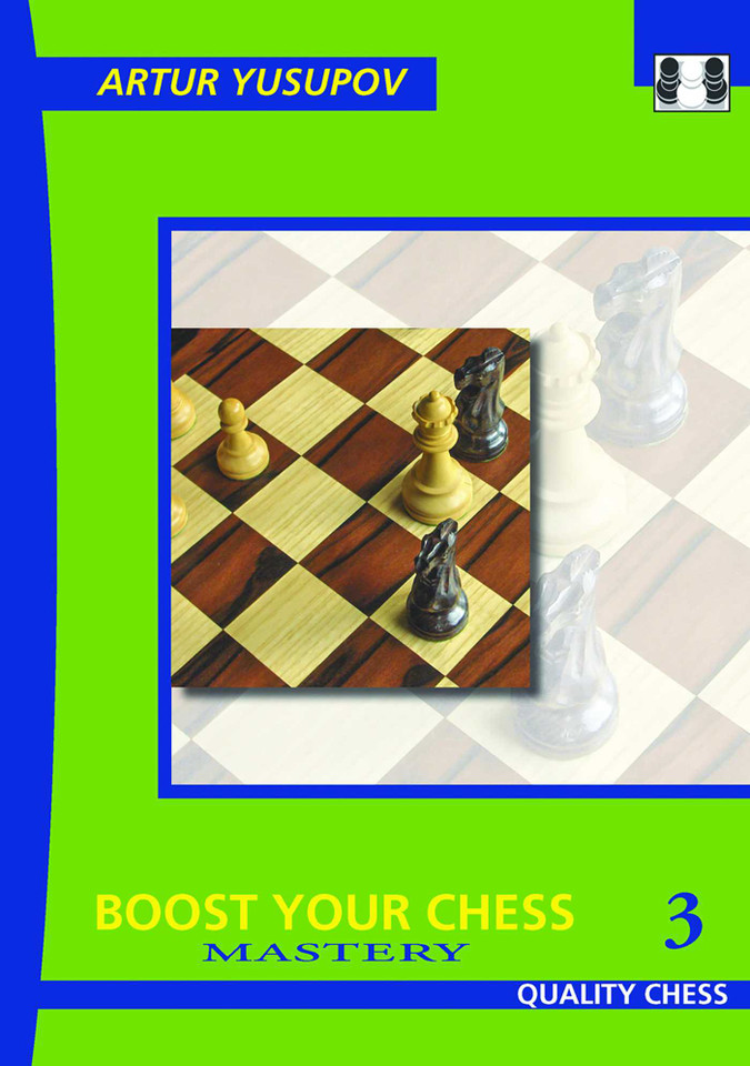 Boost Your Chess 3 - 3rd edition: Mastery (Yusupov's Chess School) book cover by Artur Yusupov