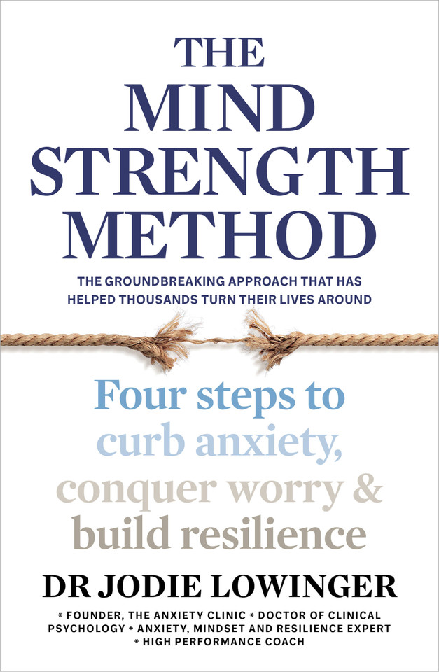 The Mind Strength Method: Four steps to curb anxiety, conquer worry and build resilience book cover by Dr. Jodie Lowinger