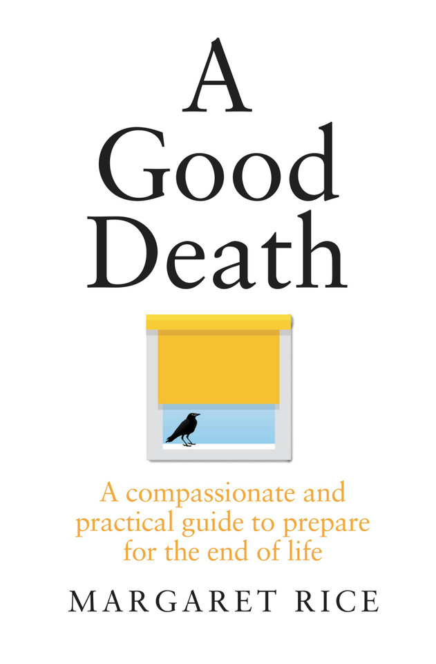 A Good Death: A compassionate and practical guide to prepare for the end of life book cover by Margaret Rice