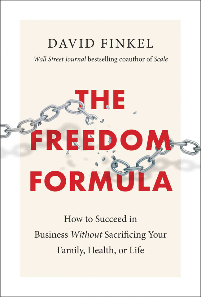 The Freedom Formula: How to Succeed in Business Without Sacrificing Your Family, Health, or Life book cover by David Finkel