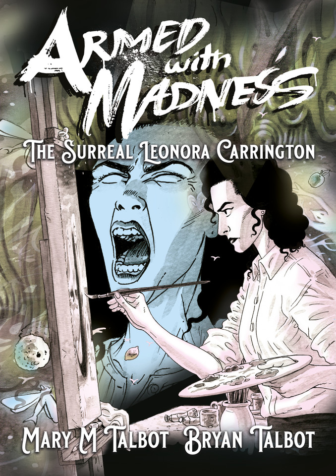 Armed With Madness: The Surreal Leonora Carrington book cover by Mary M. Talbot