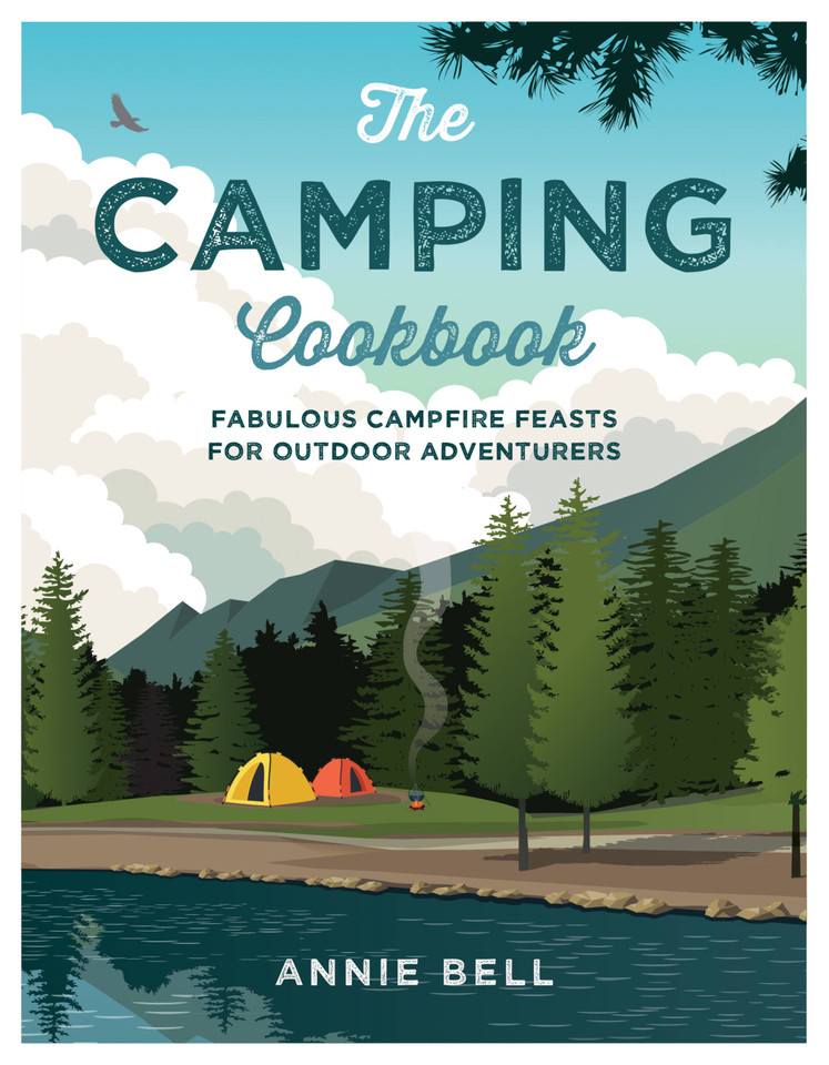 The Camping Cookbook: Fabulous Campfire Feasts For Outdoor Adventurers book cover by Annie Bell