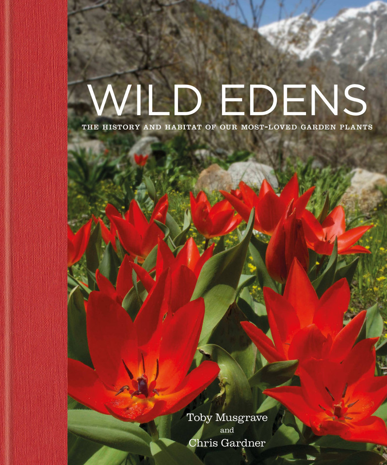Wild Edens: The history and habitat of our most-loved garden plants book cover by Chris Gardner, Toby Musgrave