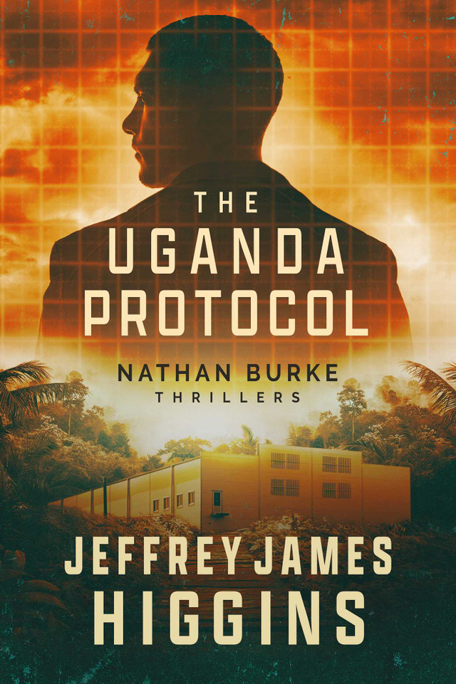 The Uganda Protocol (Nathan Burke Thrillers) book cover by Jeffrey James Higgins