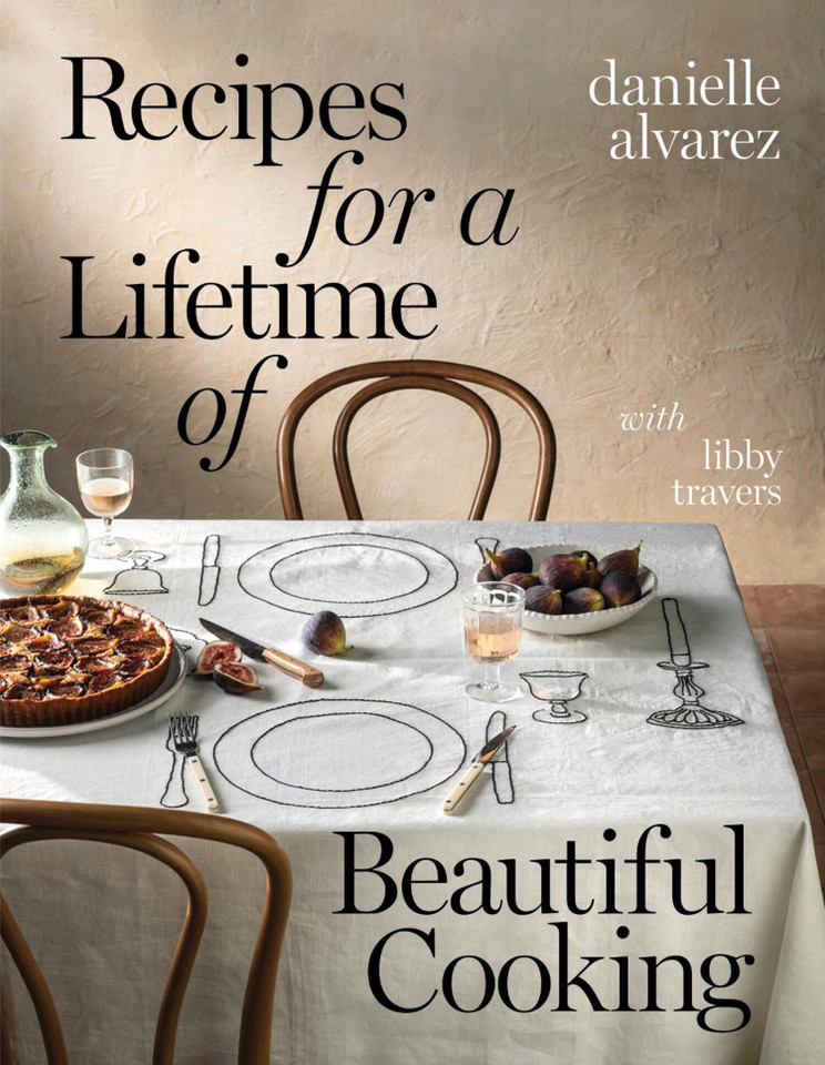 Recipes for a Lifetime of Beautiful Cooking book cover by Libby Travers, Danielle Alvarez