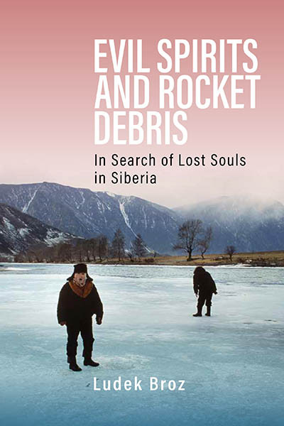 Evil Spirits and Rocket Debris: In Search of Lost Souls in Siberia book cover by Ludek Broz
