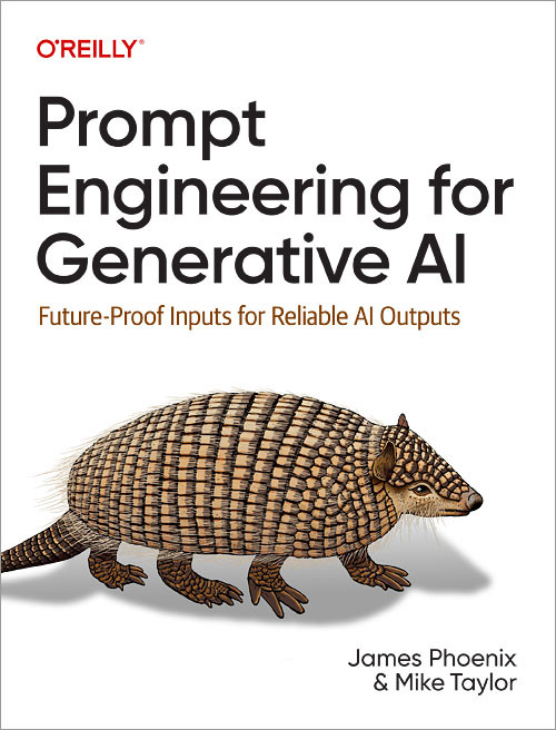 Prompt Engineering for Generative AI: Future-Proof Inputs for Reliable AI Outputs book cover by James Phoenix, Mike Taylor