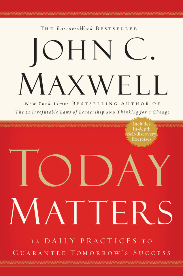 Today Matters: 12 Daily Practices to Guarantee Tomorrow's Success book cover by John C. Maxwell