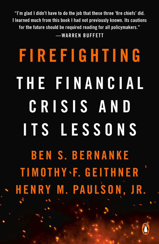 Firefighting: The Financial Crisis and Its Lessons book cover by Ben S. Bernanke, Timothy F. Geithner, Henry M. Paulson, Jr.