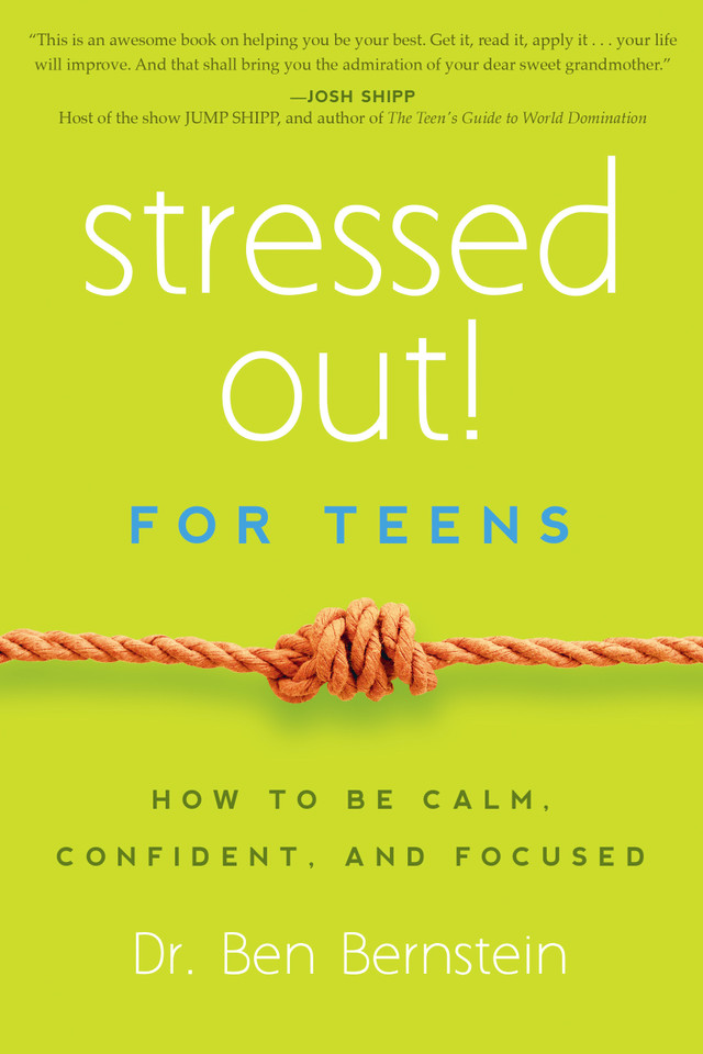 Stressed Out! For Teens: How to Be Calm, Confident & Focused book cover by Ben Bernstein