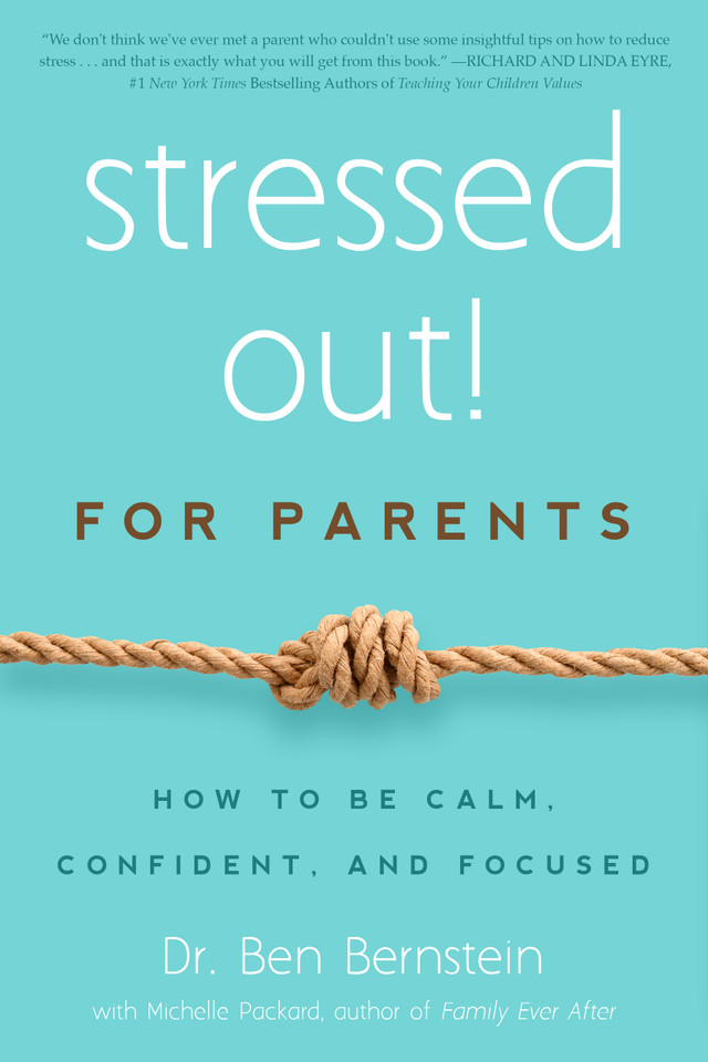 Stressed Out! For Parents: How to Be Calm, Confident & Focused book cover by Ben Bernstein, Michelle H. Packard