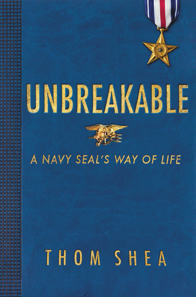 Unbreakable: A Navy SEAL's Way of Life book cover by Thom Shea