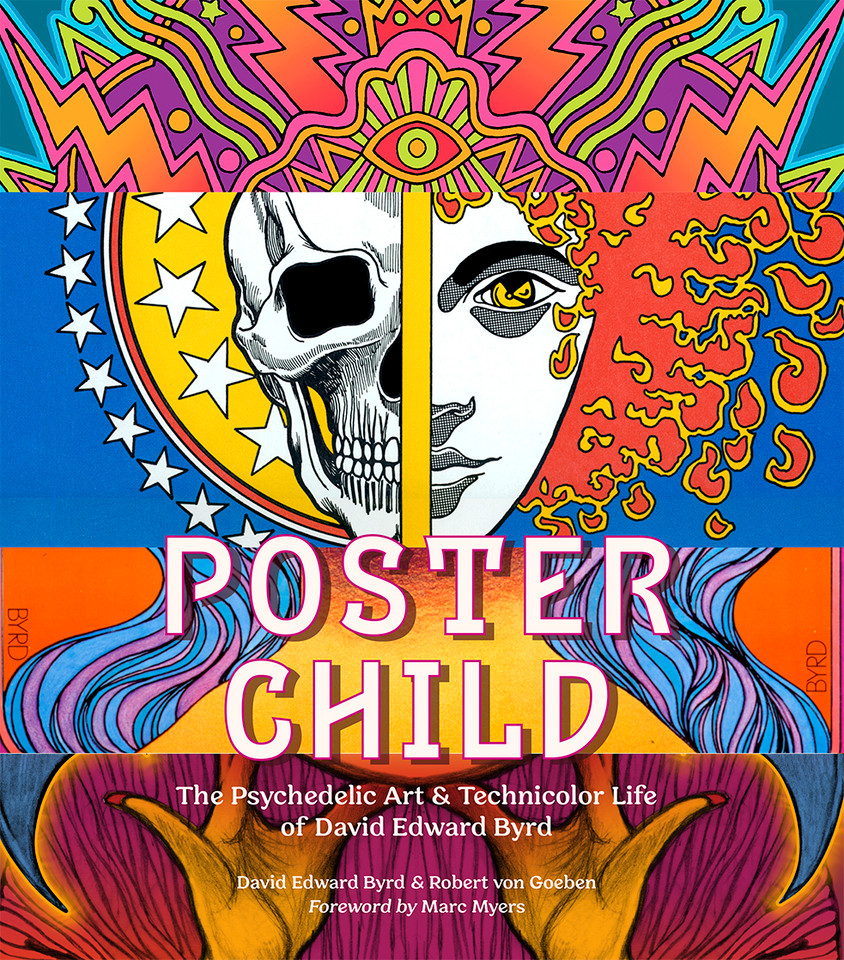 Poster Child: The Psychedelic Art & Technicolor Life of David Edward Byrd book cover by David Edward Byrd, Robert von Goeben