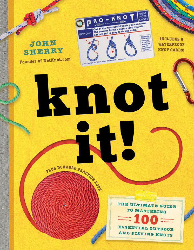 Knot It!: The Ultimate Guide to Mastering 100 Essential Outdoor and Fishing Knots book cover by John Sherry