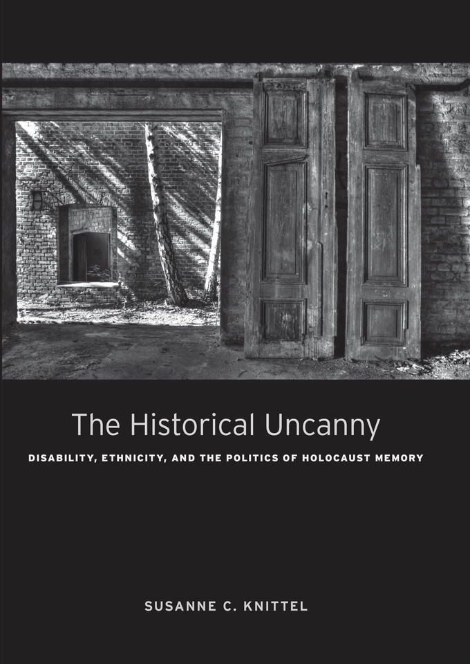 The Historical Uncanny: Disability, Ethnicity, and the Politics of Holocaust Memory book cover by Susanne C. Knittel