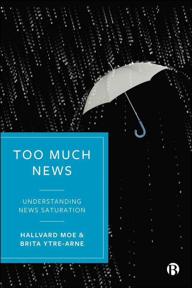 Too Much News: Understanding News Saturation book cover by Hallvard Moe, Brita Ytre-Arne
