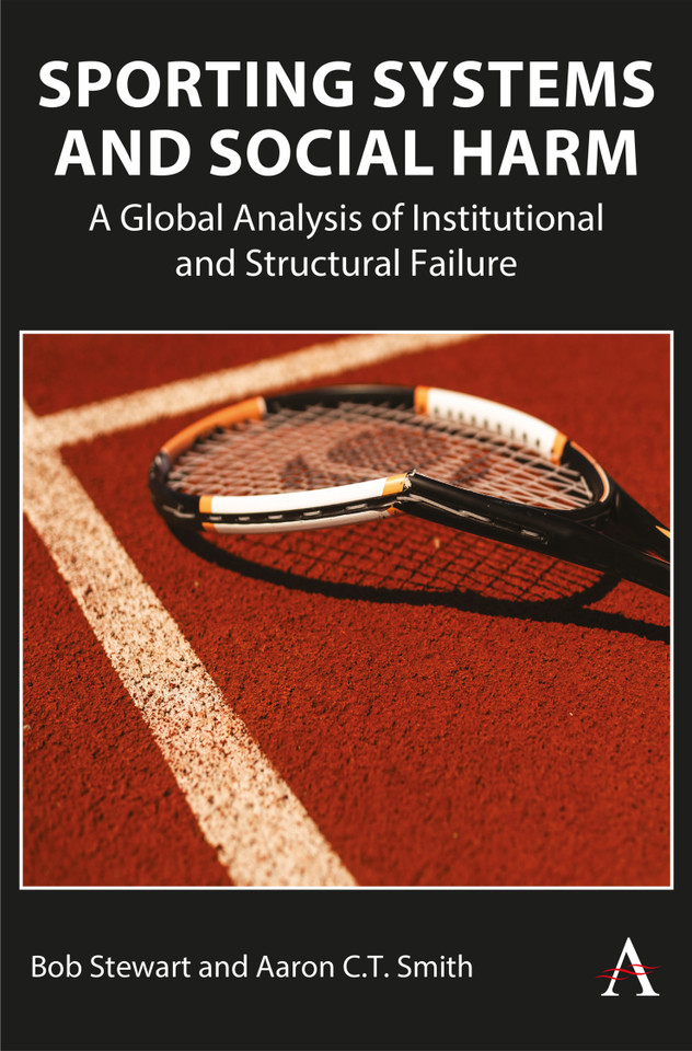 Sporting Systems and Social Harm: A Global Analysis of Institutional and Structural Failure book cover by Bob Stewart, Aaron C.T. Smith