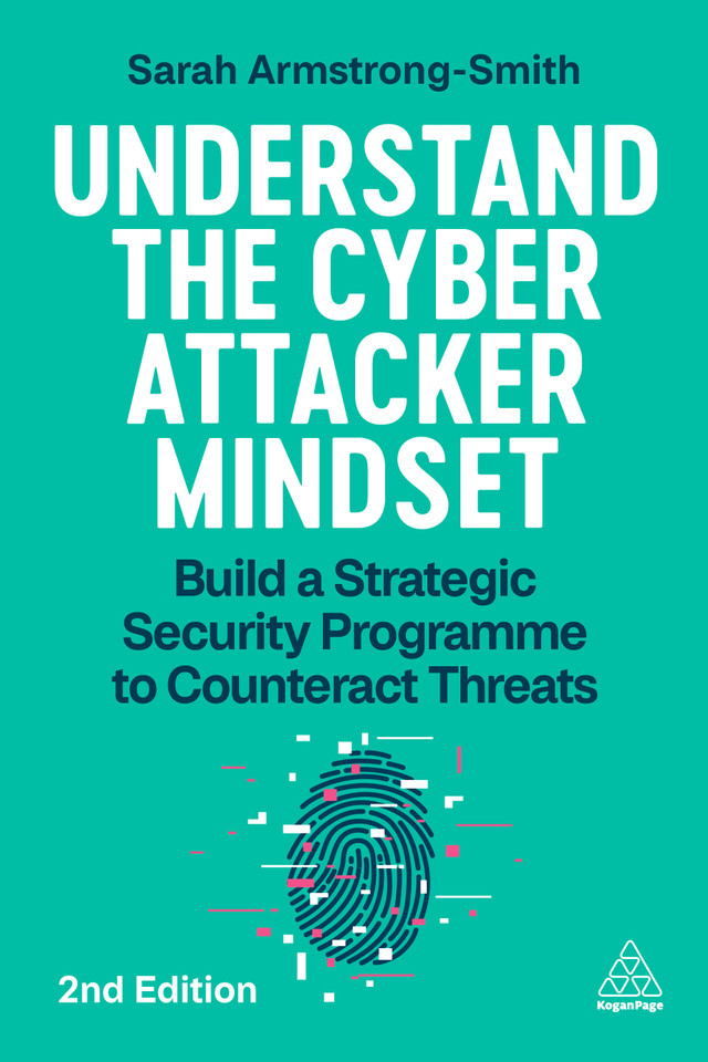 Understand the Cyber Attacker Mindset: Build a Strategic Security Programme to Counteract Threats book cover by Sarah Armstrong-Smith