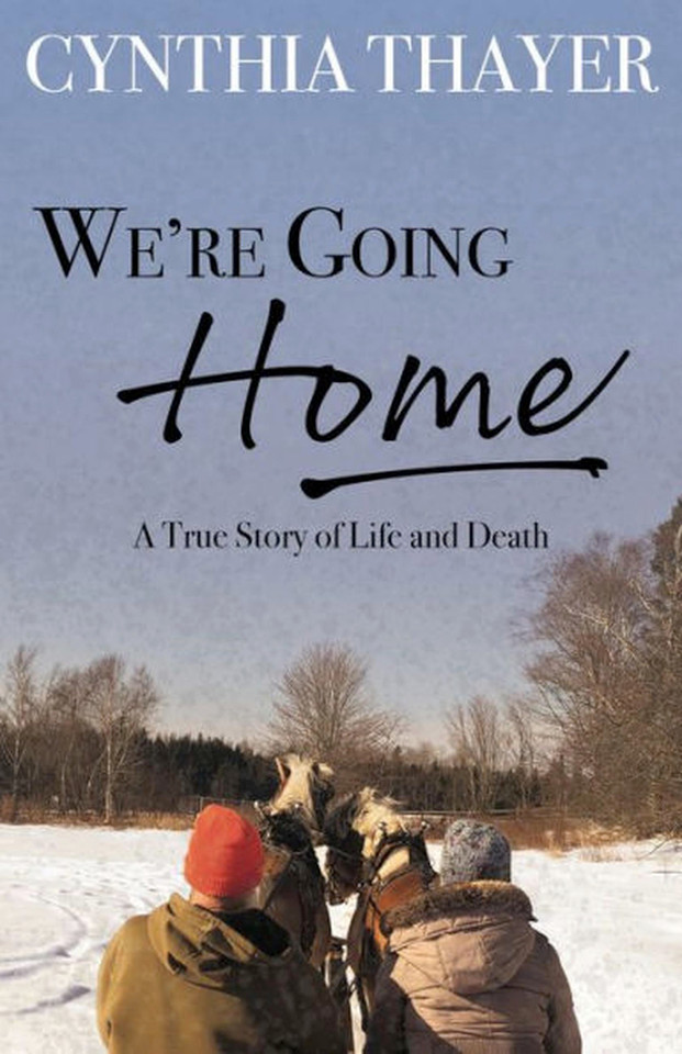 We're Going Home: A True Story of Life and Death book cover by Cynthia Thayer