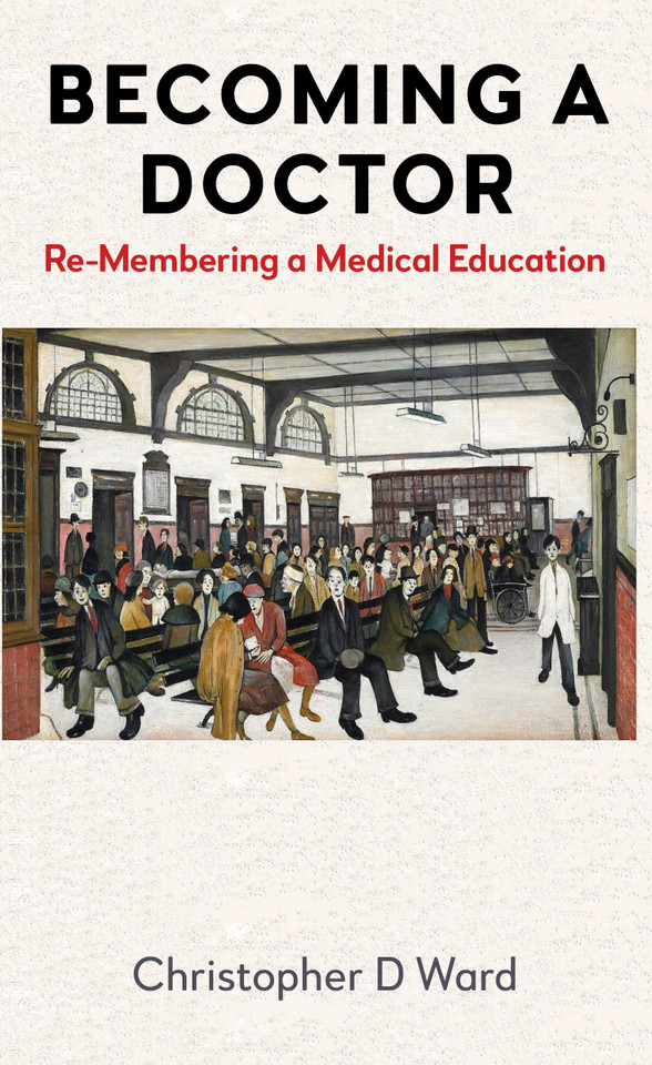 Becoming a Doctor: Re-Membering a Medical Education book cover by Christopher D Ward
