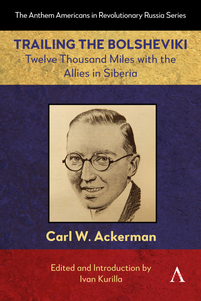 Trailing the Bolsheviki: Twelve Thousand Miles with the Allies in Siberia (Anthem Americans in Revolutionary Russia #1) book cover by CARL W. ACKERMAN