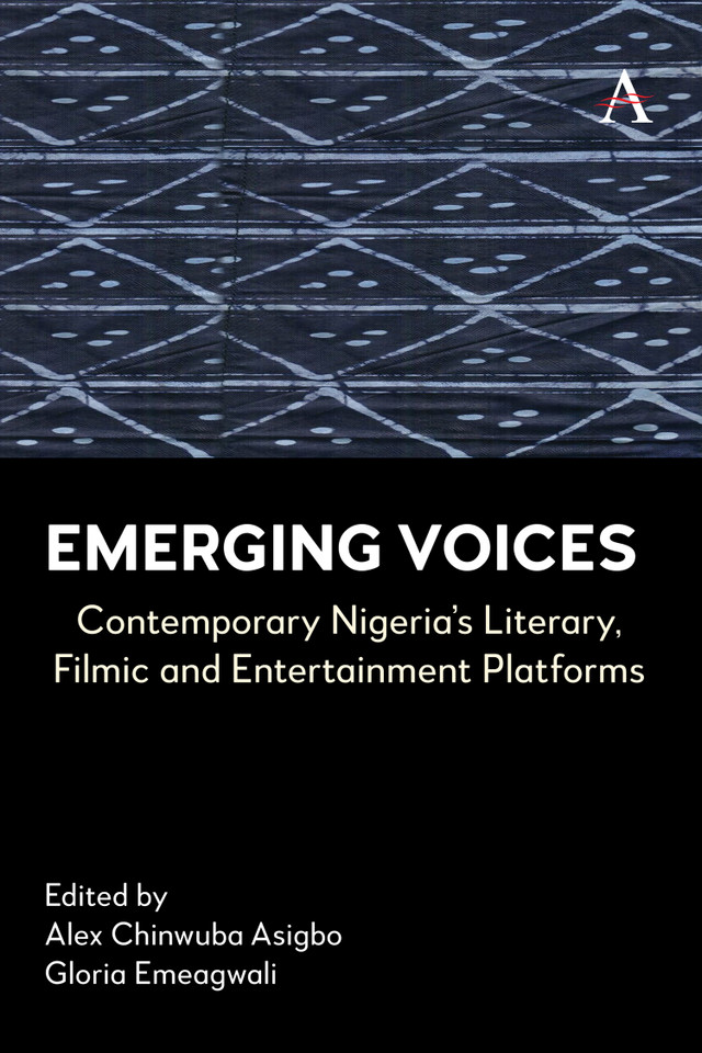 Emerging Voices: Contemporary Nigeria’s Literary, Filmic and Entertainment Platforms (Anthem Africology Series #1) book cover by 