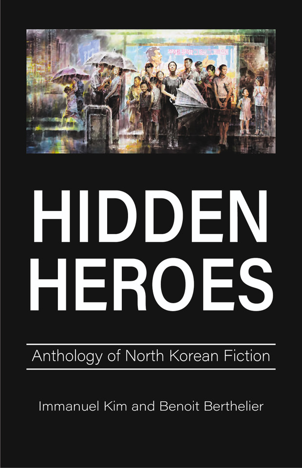 Hidden Heroes: Anthology of North Korean Fiction book cover by 