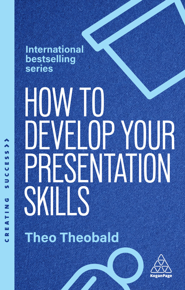 How to Develop Your Presentation Skills: Inspire and Inform with Clarity and Confidence (Creating Success series) book cover by Theo Theobald