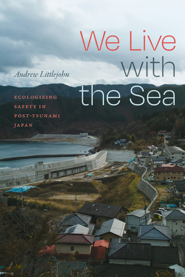We Live with the Sea: Ecologizing Safety in Post-Tsunami Japan book cover by Andrew Littlejohn