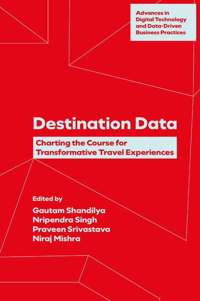 Destination Data: Charting the Course for Transformative Travel Experiences (Advances in Digital Technology and Data-Driven Business Practices) book cover by 