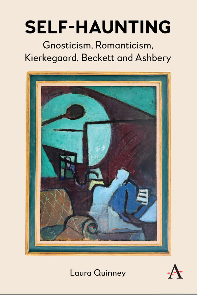 Self-Haunting: Gnosticism, Romanticism, Kierkegaard, Beckett and Ashbery book cover by Laura Quinney
