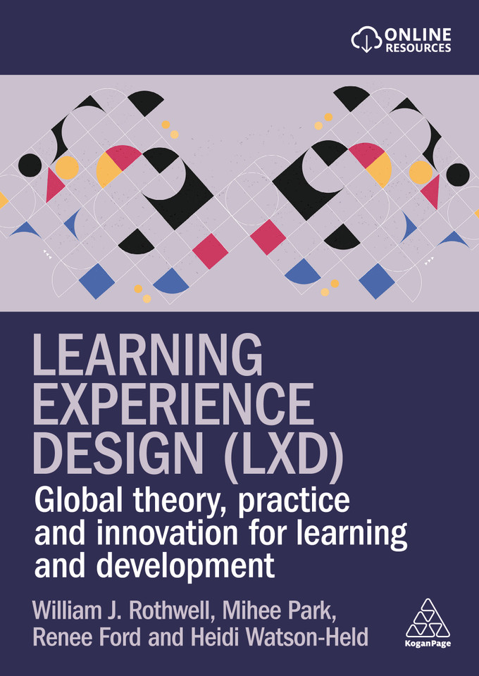 Learning Experience Design (LXD): Global Theory, Practice and Innovation for Learning and Development book cover by William J. Rothwell, Mihee Park, Renee Ford, Heidi Watson-Held