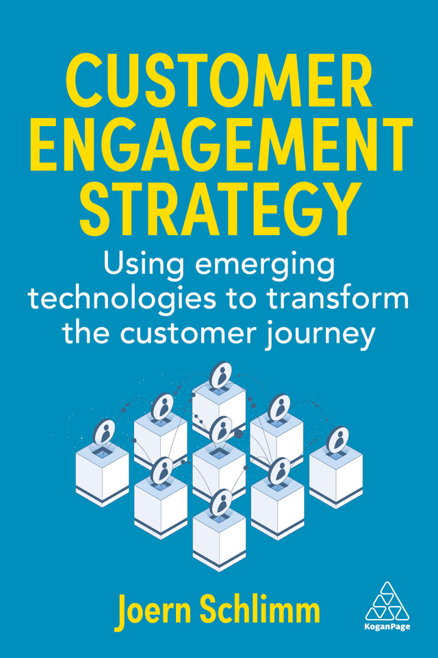Customer Engagement Strategy: Using Emerging Technologies to Transform the Customer Journey book cover by Joern Schlimm