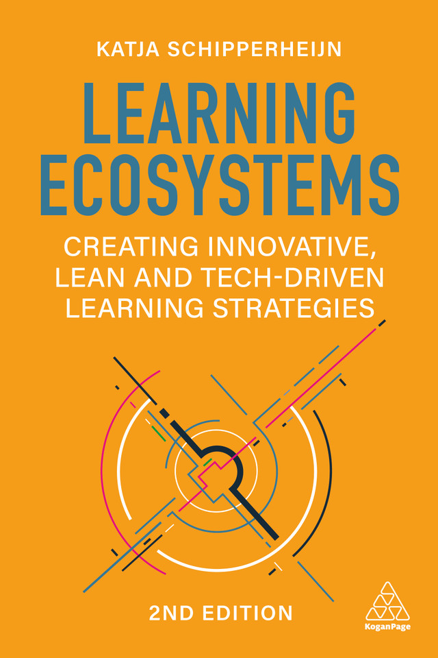 Learning Ecosystems: Creating Innovative, Lean and Tech-driven Learning Strategies book cover by Katja Schipperheijn