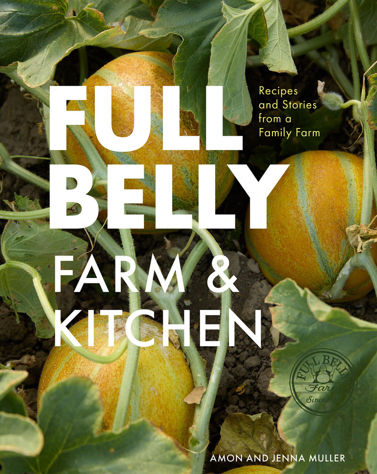Full Belly: Recipes and Stories from a Family Farm book cover by Jenna Muller, Amon Muller